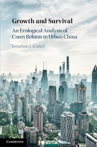 Growth and Survival: An Ecological Analysis of Court Reform in Urban China