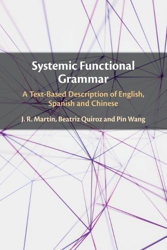 Systemic Functional Grammar: A Text-Based Description of English, Spanish and Chinese