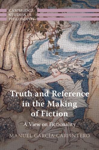 Truth and Reference in the Making of Fiction: A View on Fictionality