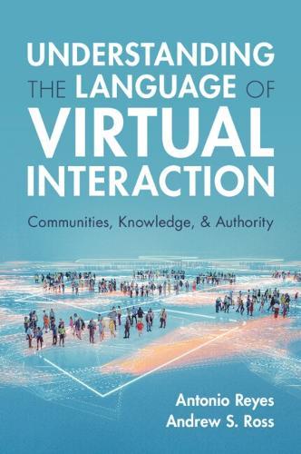 Understanding the Language of Virtual Interaction: Communities, Knowledge, and Authority