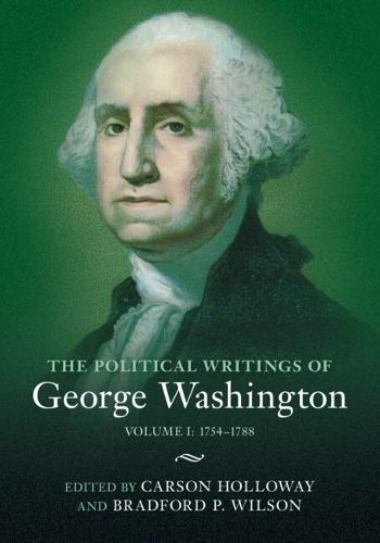The Political Writings of George Washington: Volume 1, 1754–1788: Volume I: 1754–1788