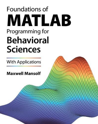 Foundations of MATLAB Programming for Behavioral Sciences: With Applications
