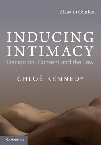 Inducing Intimacy: Deception, Consent and the Law
