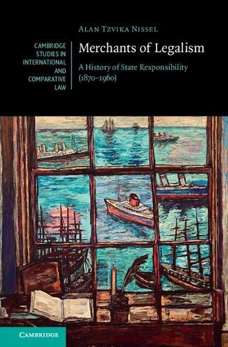 Merchants of Legalism: A History of State Responsibility (1870–1960)