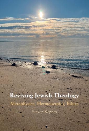 Reviving Jewish Theology: Metaphysics, Hermeneutics, Ethics