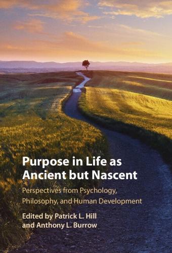 Purpose In Life As Ancient but Nascent: Perspectives from Psychology, Philosophy, and Human Development