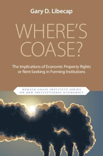 Where's Coase?: The Implications of Economic Property Rights or Rent-Seeking in Forming Institutions