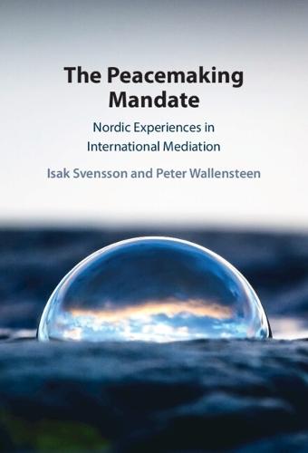 The Peacemaking Mandate: Nordic Experiences in International Mediation