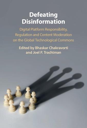Defeating Disinformation: Digital Platform Responsibility, Regulation and Content Moderation on the Global Technological Commons