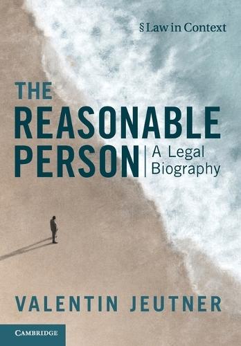 The Reasonable Person: A Legal Biography