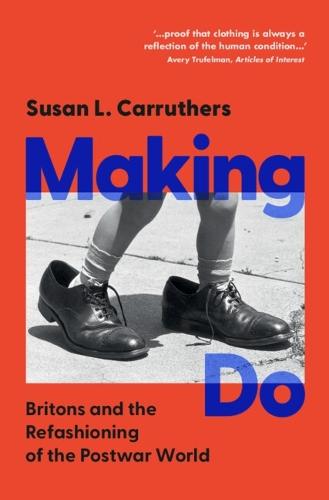 Making Do: Britons and the Refashioning of the Postwar World