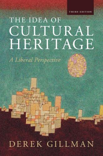 The Idea of Cultural Heritage: A Liberal Perspective