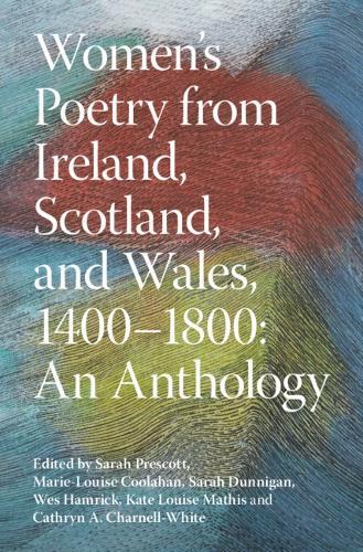 Women's Poetry from Ireland, Scotland, and Wales, 1400–1800: An Anthology