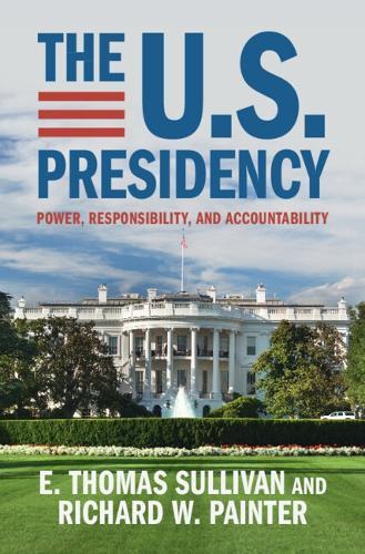 The U.S. Presidency: Power, Responsibility, and Accountability