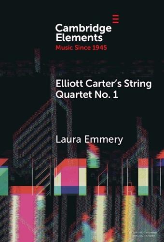 Elliott Carter's String Quartet No. 1: Myths, Narratives, and Cold War Cultural Diplomacy
