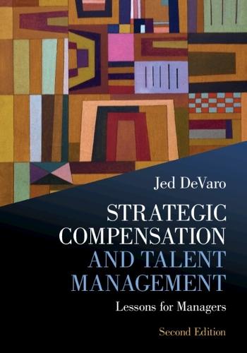 Strategic Compensation and Talent Management: Lessons for Managers