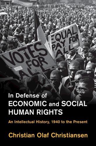 In Defense of Economic and Social Human Rights: An Intellectual History, 1940 to the Present