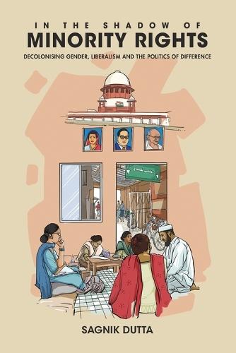 In the Shadow of Minority Rights: Decolonising Gender, Liberalism and the Politics of Difference