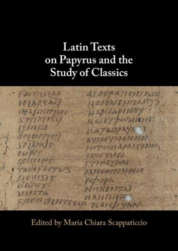 Latin Texts on Papyrus and the Study of Classics