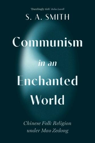 Communism in an Enchanted World: Chinese Folk Religion under Mao Zedong