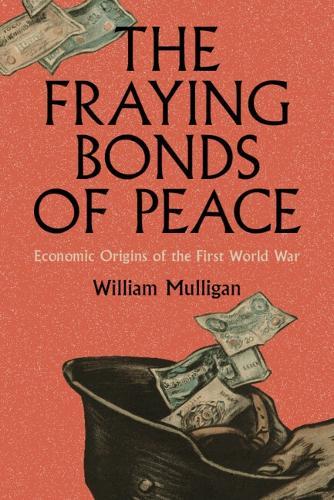 The Fraying Bonds of Peace: Economic Origins of the First World War