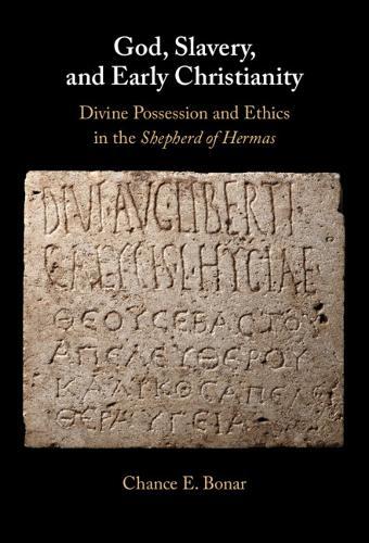 God, Slavery, and Early Christianity: Divine Possession and Ethics in the Shepherd of Hermas