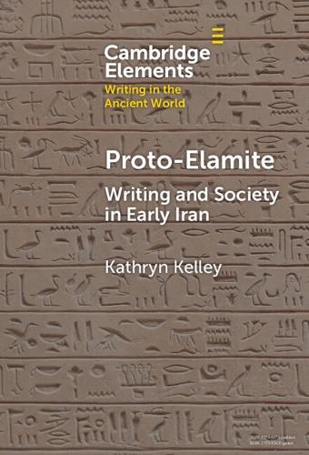 Proto-Elamite: Writing and Society in Early Iran