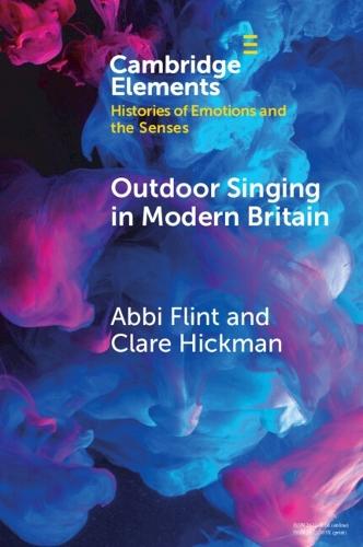 Outdoor Singing in Modern Britain: A Sensory and Emotional History