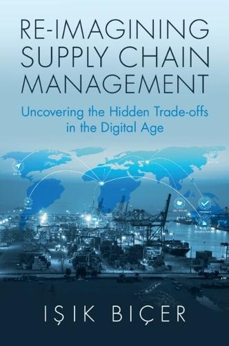 Re-Imagining Supply Chain Management: Uncovering the Hidden Trade-offs in the Digital Age