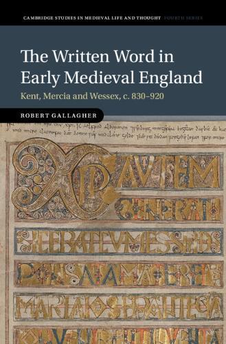 The Written Word in Early Medieval England: Kent, Mercia and Wessex, c. 830–920