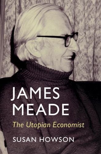 James Meade: The Utopian Economist