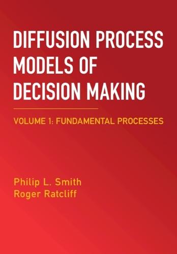 Diffusion Process Models of Decision Making: Volume 1: Fundamental Processes