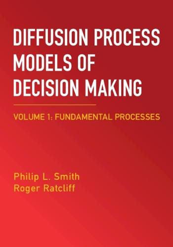 Diffusion Process Models of Decision Making: Volume 1: Fundamental Processes