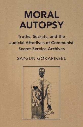 Moral Autopsy: Truths, Secrets, and the Judicial Afterlives of Communist Secret Service Archives
