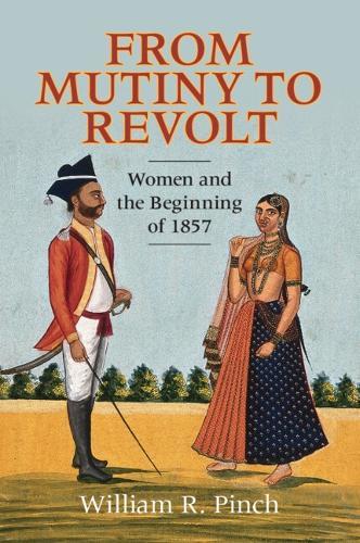From Mutiny to Revolt: Women and the Beginning of 1857