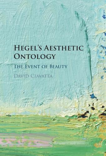 Hegel's Aesthetic Ontology: The Event of Beauty