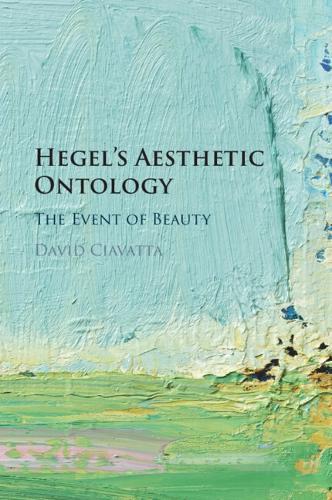 Hegel's Aesthetic Ontology: The Event of Beauty