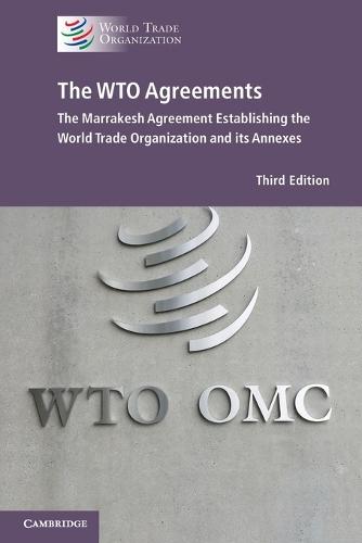 The WTO Agreements: The Marrakesh Agreement Establishing the World Trade Organization and its Annexes (New Edition)