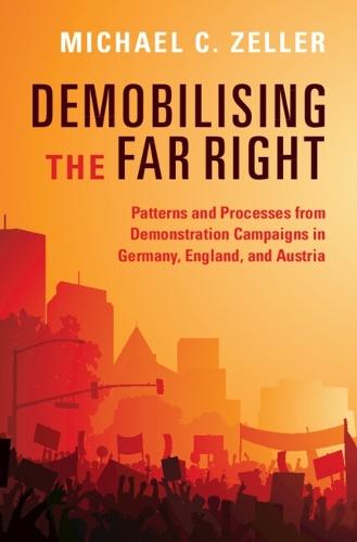 Demobilising the Far Right: Patterns and Processes from Demonstration Campaigns in Germany, England, and Austria
