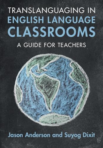 Translanguaging in English Language Classrooms: A Guide for Teachers