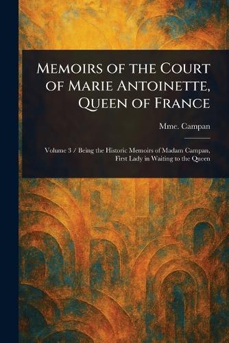Memoirs of the Court of Marie Antoinette, Queen of France