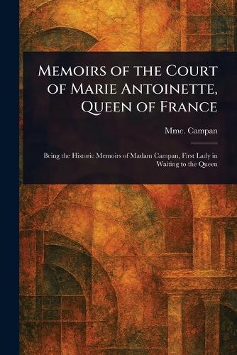Memoirs of the Court of Marie Antoinette, Queen of France
