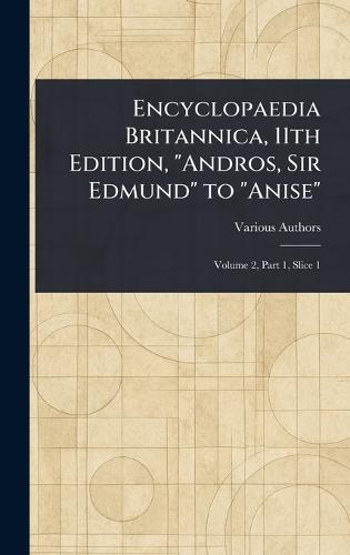 Encyclopaedia Britannica, 11th Edition, ""Andros, Sir Edmund"" to ""Anise""
