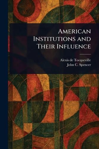 American Institutions and Their Influence