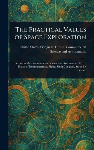 The Practical Values of Space Exploration