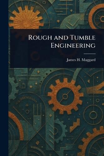 Rough and Tumble Engineering