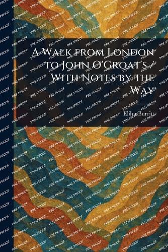 A Walk From London to John O'Groat's / With Notes by the Way