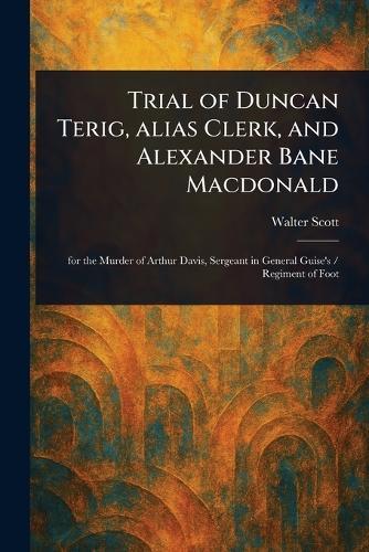 Trial of Duncan Terig, Alias Clerk, and Alexander Bane Macdonald