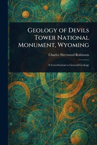 Geology of Devils Tower National Monument, Wyoming