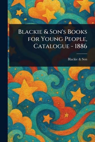 Blackie & Son's Books for Young People, Catalogue - 1886